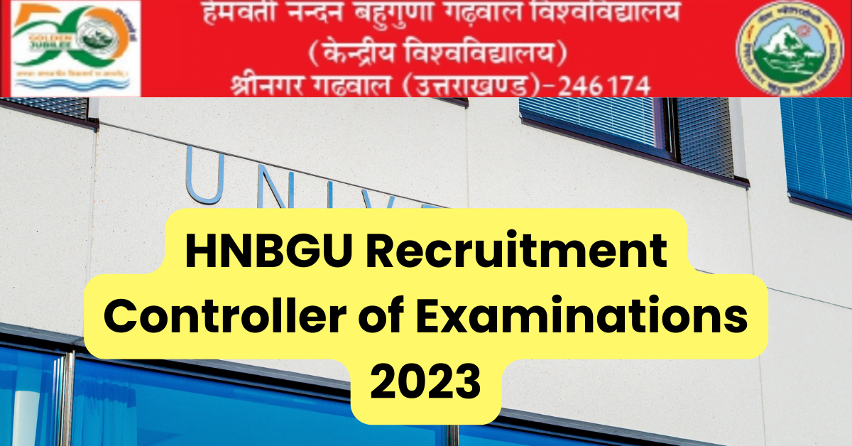 HNBGU Recruitment Controller of Examinations 2023