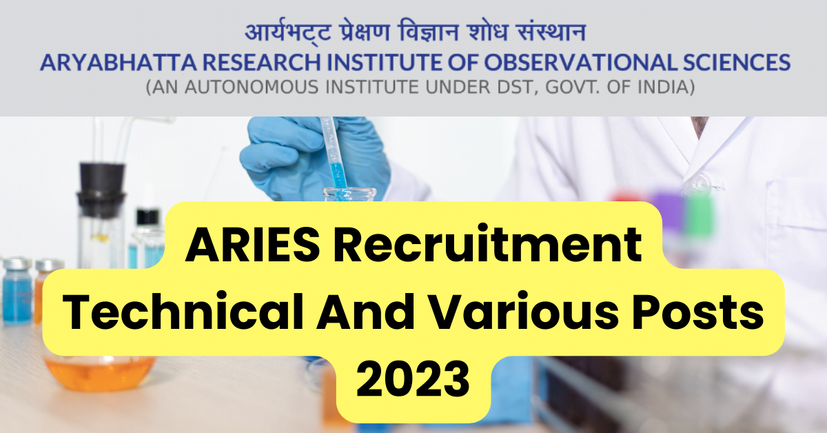 ARIES Recruitment Technical And Various Posts 2023