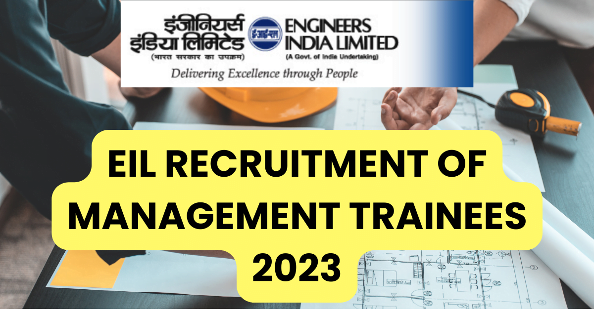 EIL Recruitment Of Management Trainees 2023 8 EIL RECRUITMENT OF MANAGEMENT TRAINEES 2023