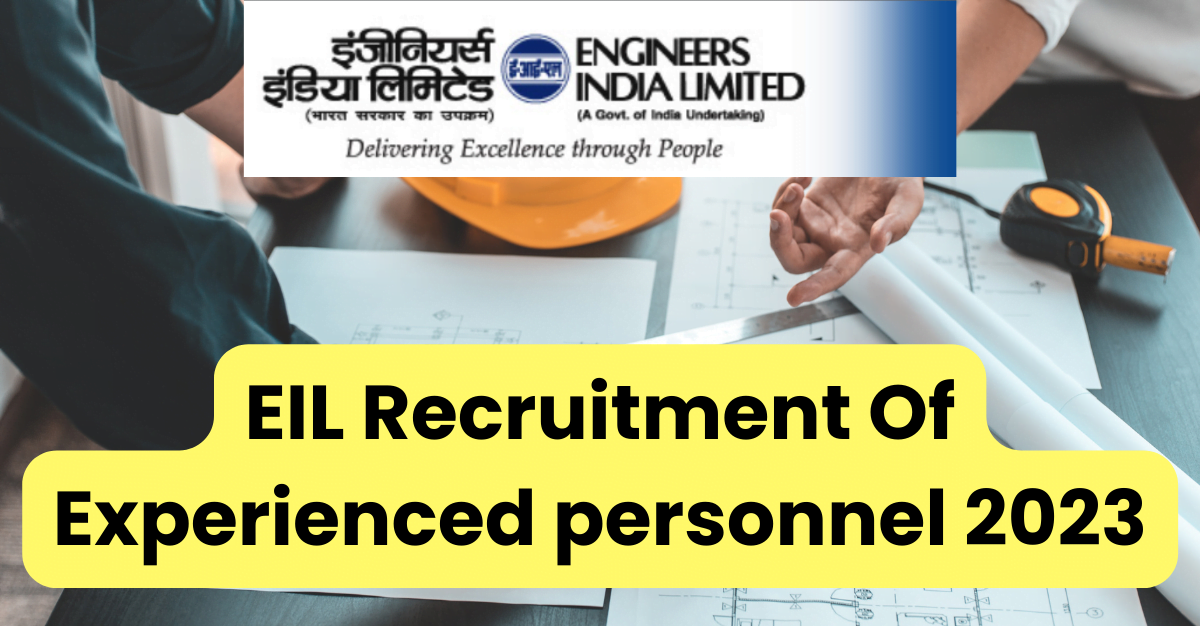 EIL Recruitment Of Experienced personnel 2023