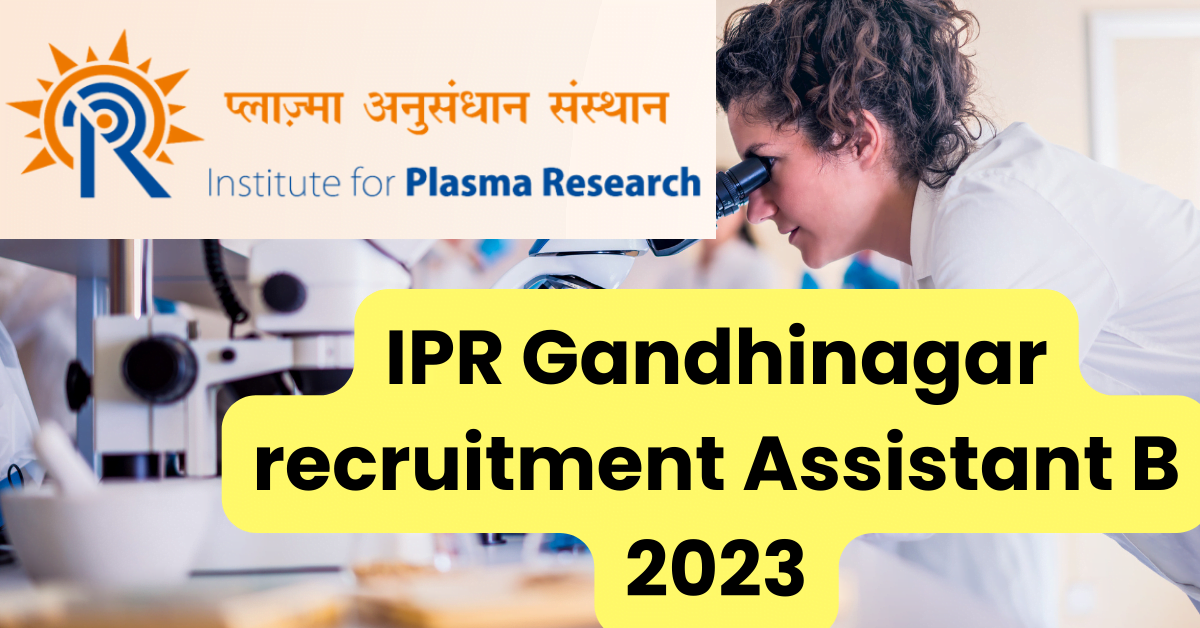 IPR Gandhinagar recruitment Assistant B 2023