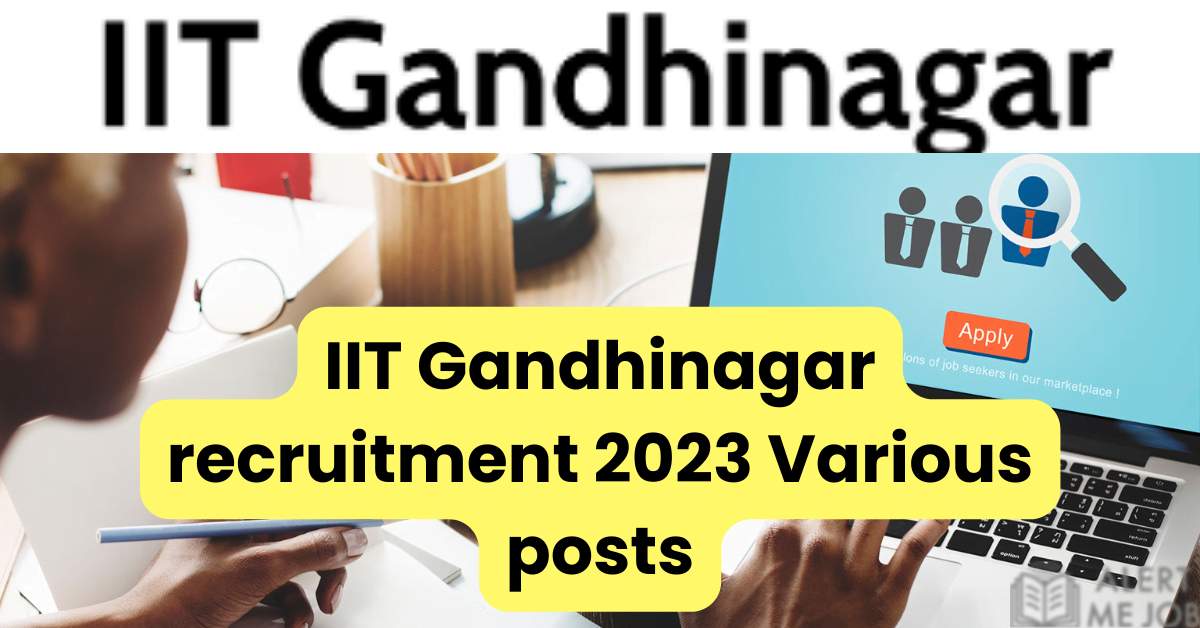 IIT Gandhinagar recruitment 2023 Various posts