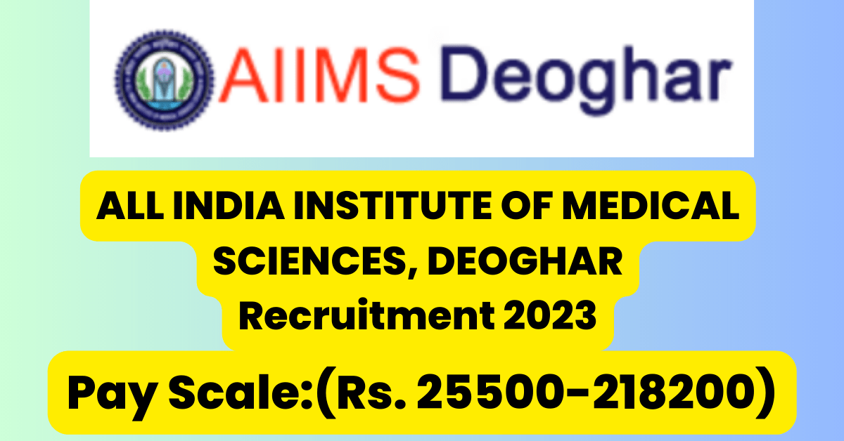 AIIMS Deoghar Job alert 2023 on deputation basis 10 AIIMS Deoghar Job alert 2023 on deputation basis