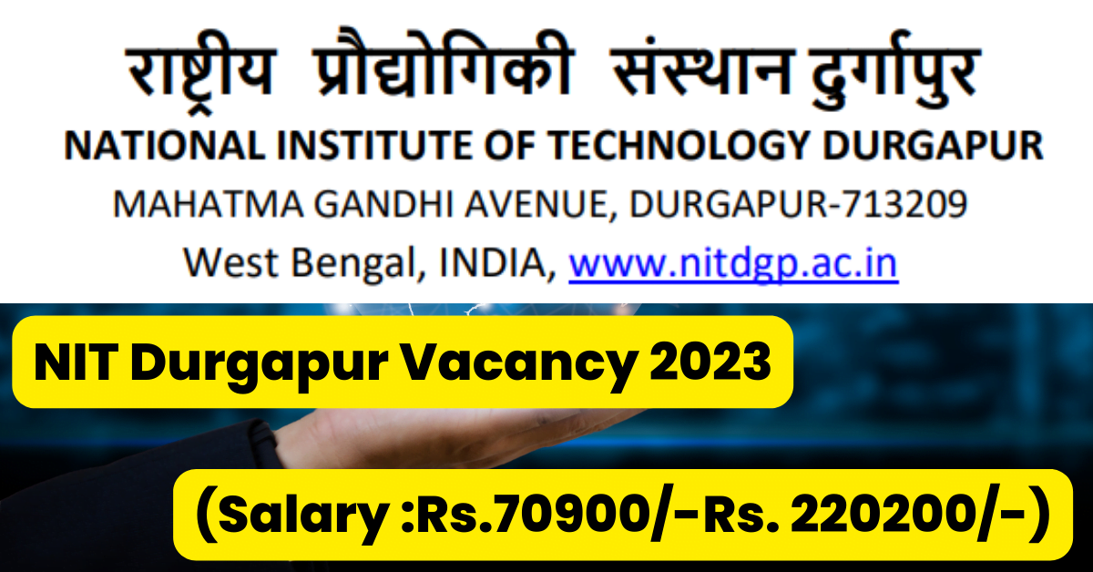 NIT Durgapur Job Alert 2023 for professor posts 7 NIT Durgapur Job Alert 2023 for professor posts