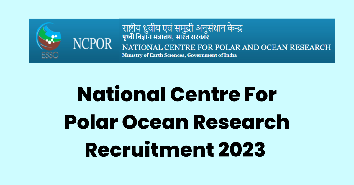 NCPOR Recruitment Scientists post 2023