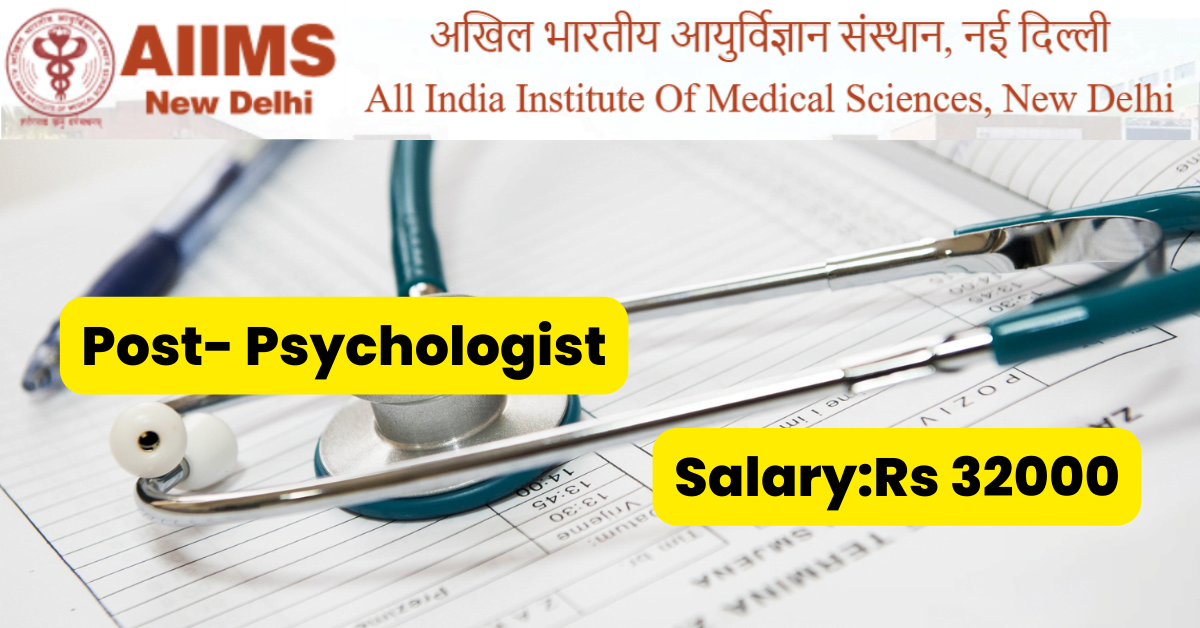 AIIMS Delhi Job Alert For Psychologist post 2023 6 AIIMS Delhi Job Alert For Psychologist post 2023