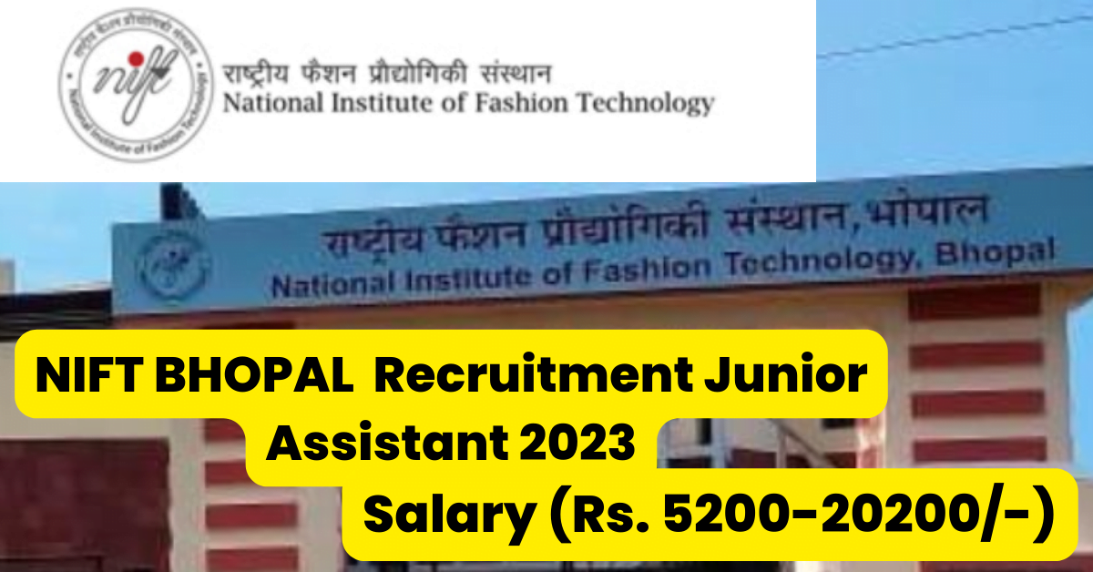 NIFT Bhopal job alert for Junior Assistant 2023 2 NIFT Bhopal job alert for Junior Assistant 2023
