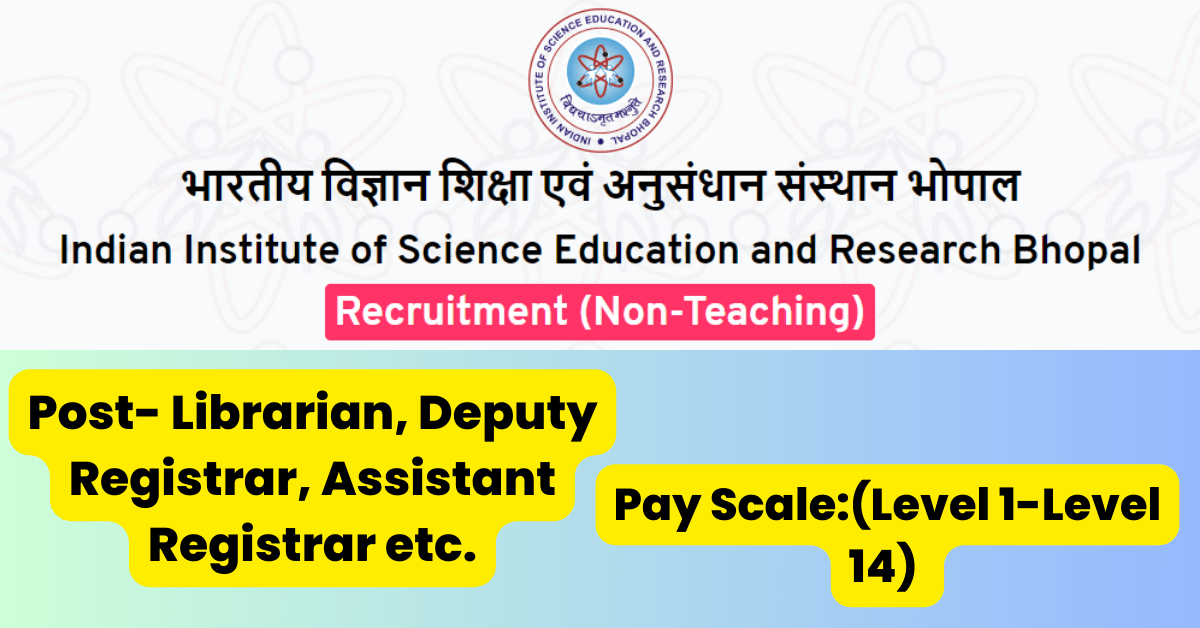 iiser Bhopal Job Alert 2023 for non teaching posts 4 iiser Bhopal Job Alert 2023 for non teaching posts